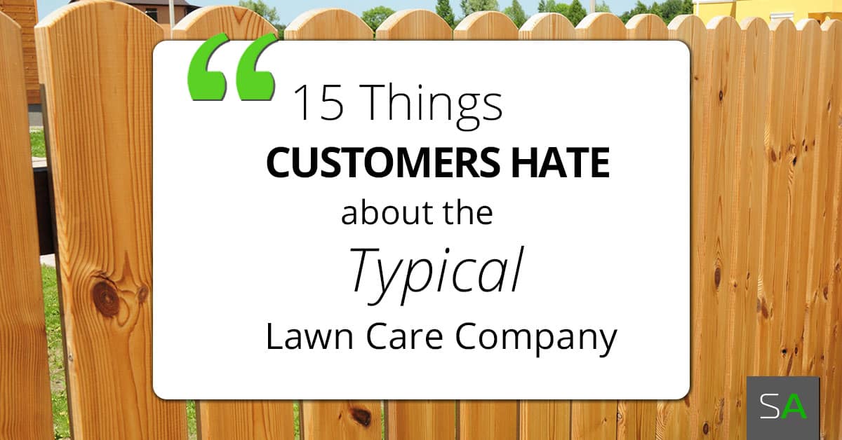 15 things customers hate about the typical lawn care company how to get lawn care customers