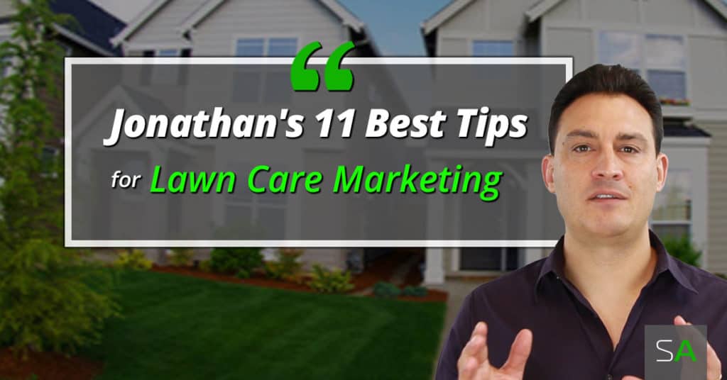 jonathan pototschnik s 11 best lawn care marketing tips lawn care marketing