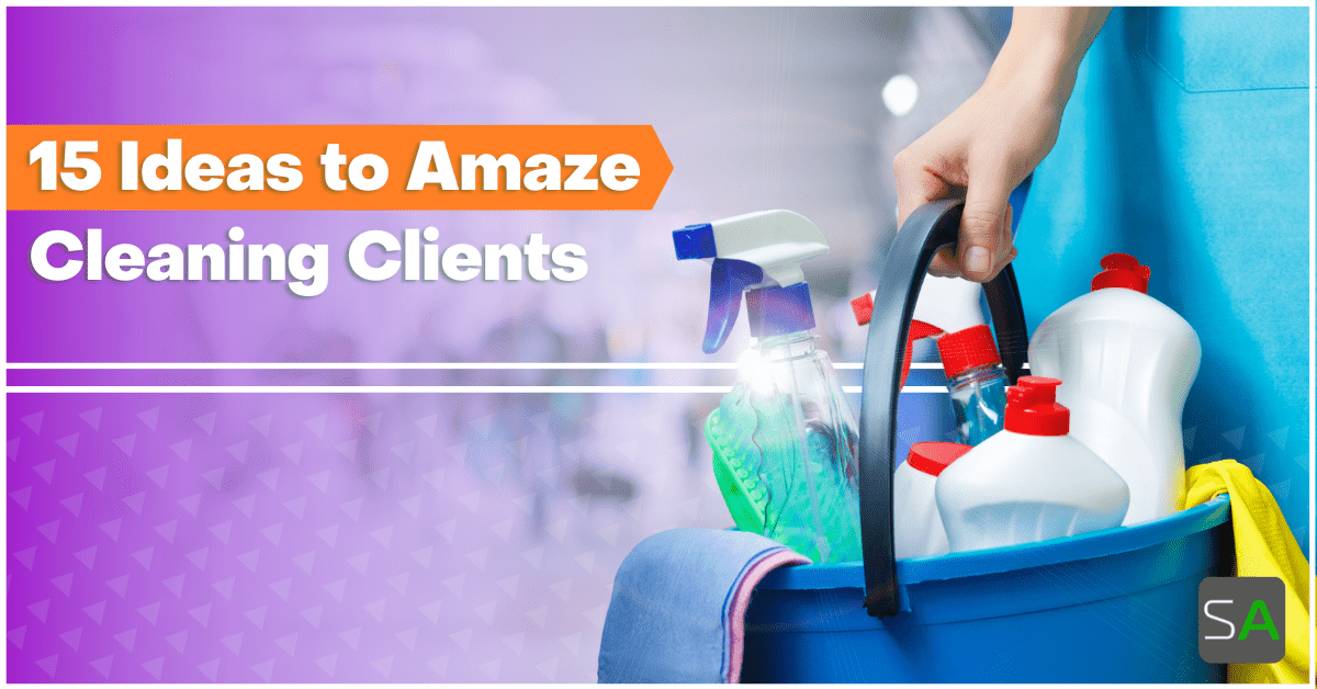 15 Ideas to Amaze Cleaning Clients