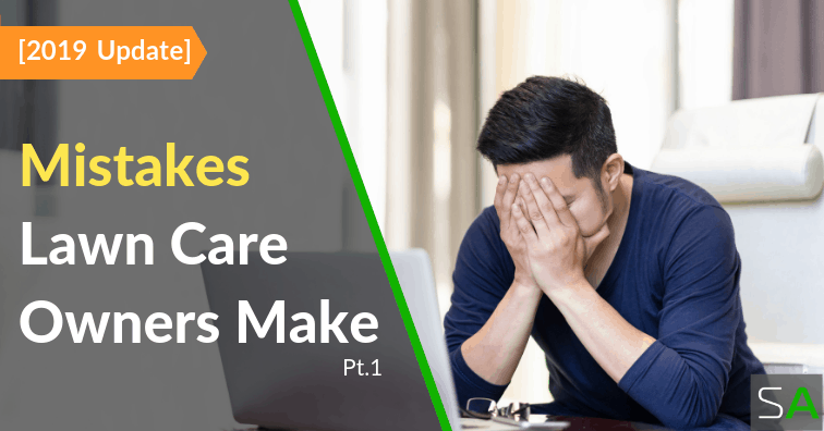 11 Mistakes that Will Kill Your New Lawn Care Company | Service Autopilot