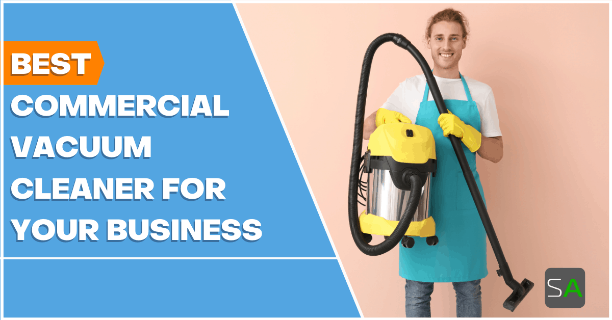 Best Commercial Vacuum Cleaner for Your Business - Service ...