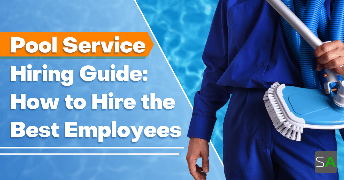 Pool Hiring Guide How to Hire the Best Techs Service Autopilot