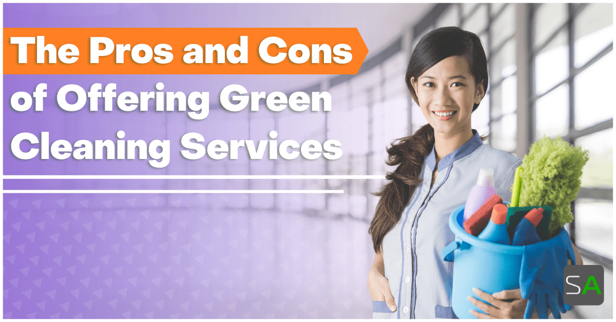 The Pros and Cons of Offering Green Cleaning Services Service Autopilot