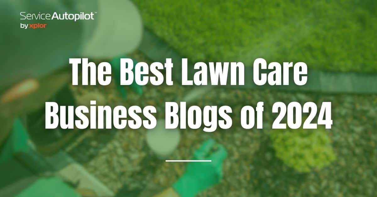 The Best Lawn Care Business Blogs of 2024 - Service Autopilot